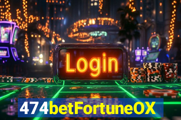 474betFortuneOX