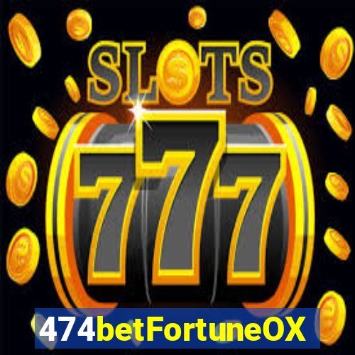 474betFortuneOX