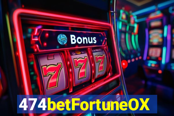 474betFortuneOX