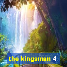 the kingsman 4