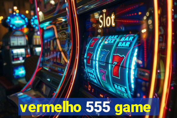 vermelho 555 game