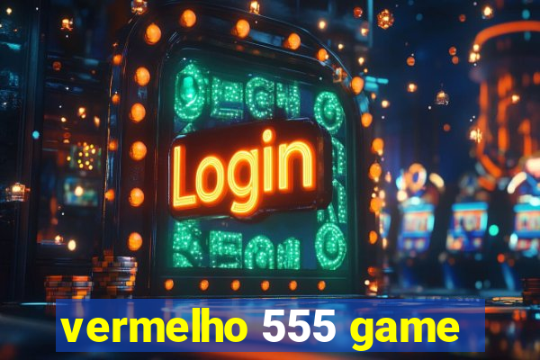 vermelho 555 game