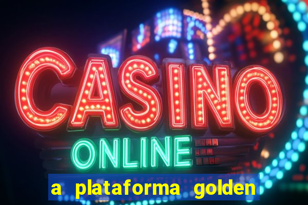 a plataforma golden slots paga mesmo