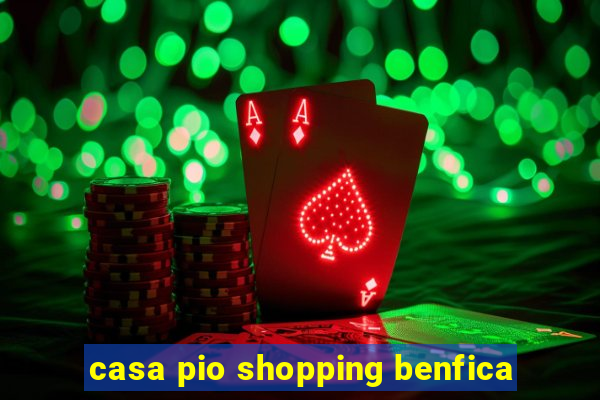 casa pio shopping benfica