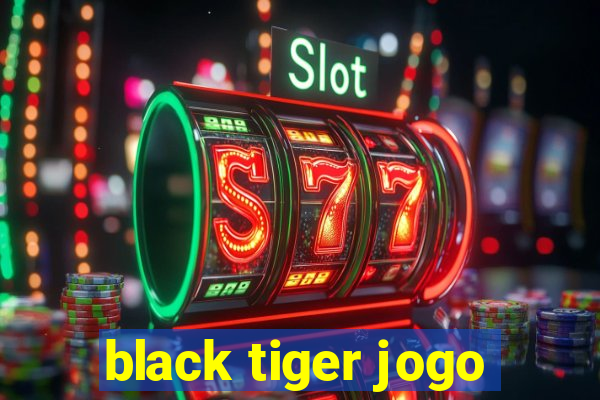 black tiger jogo