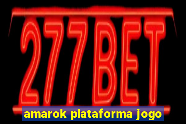 amarok plataforma jogo