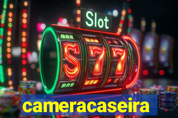 cameracaseira