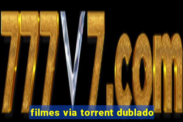 filmes via torrent dublado