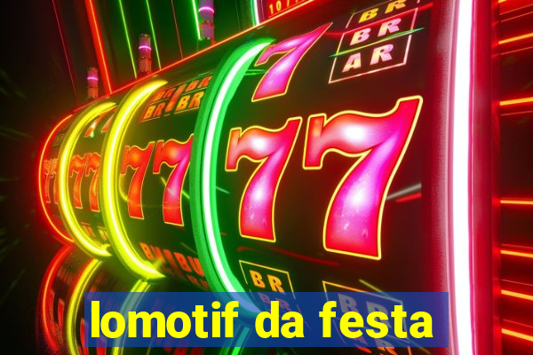 lomotif da festa