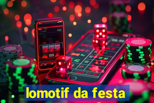 lomotif da festa