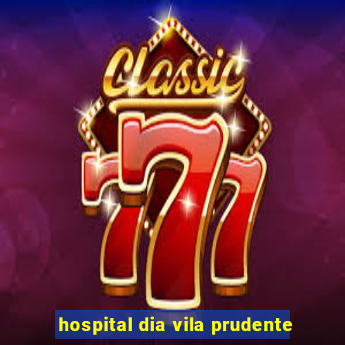 hospital dia vila prudente