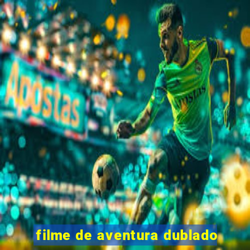 filme de aventura dublado