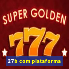 27b com plataforma