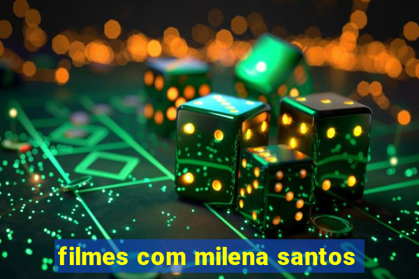 filmes com milena santos