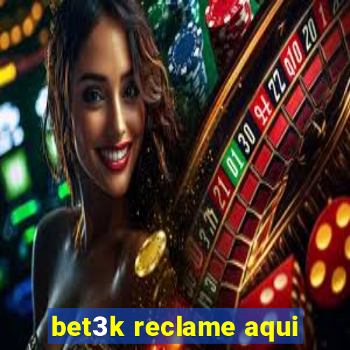 bet3k reclame aqui