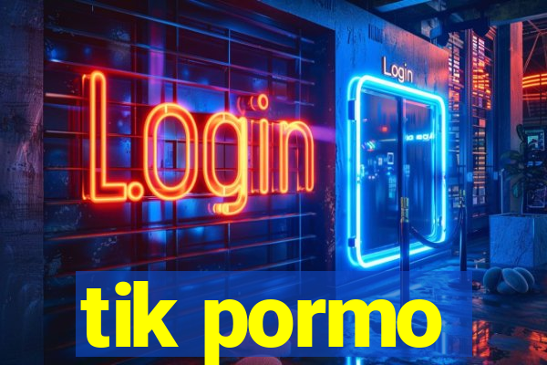 tik pormo