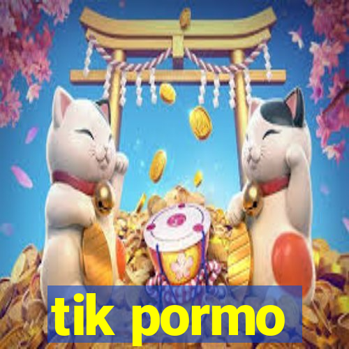 tik pormo