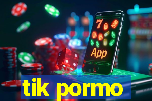 tik pormo