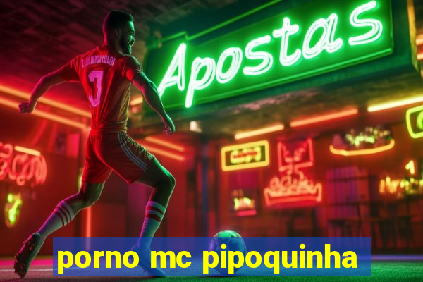 porno mc pipoquinha