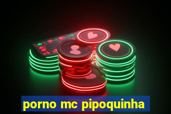 porno mc pipoquinha