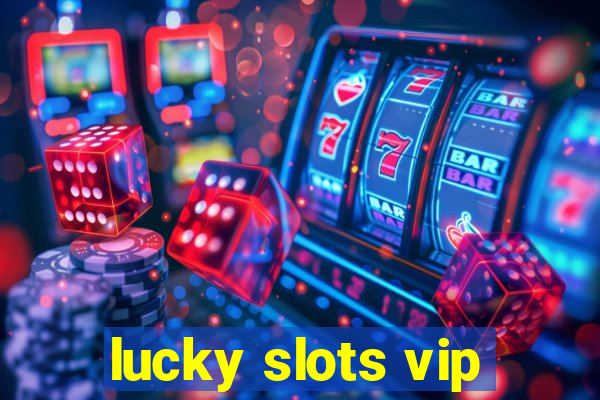 lucky slots vip