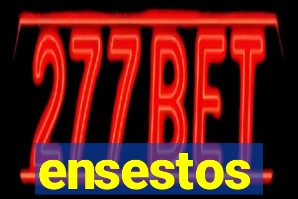 ensestos