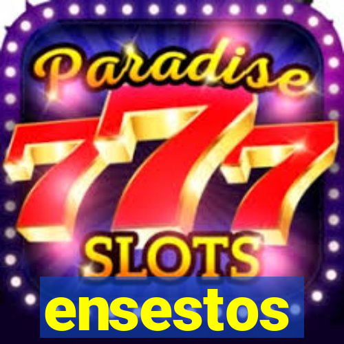 ensestos