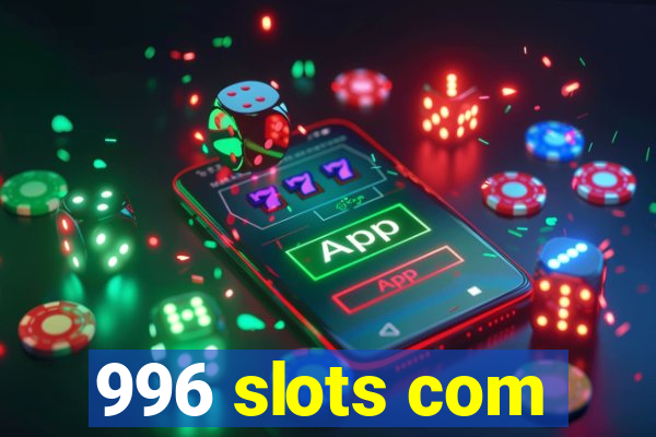 996 slots com