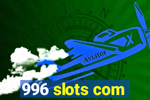 996 slots com