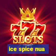 ice spice nua