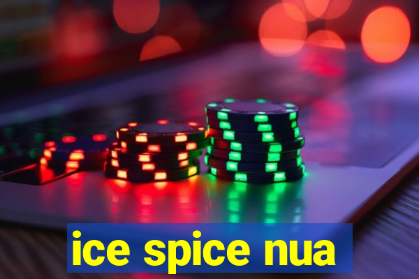 ice spice nua