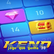 jogo que ganha 30 reais no cadastro