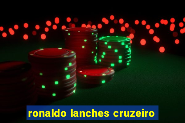 ronaldo lanches cruzeiro