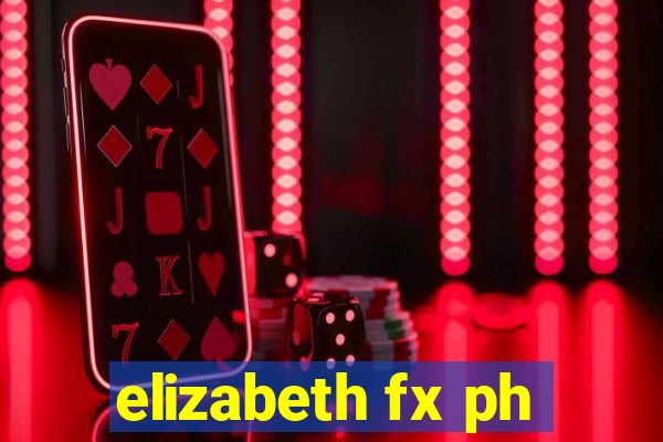 elizabeth fx ph