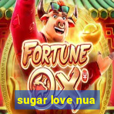 sugar love nua