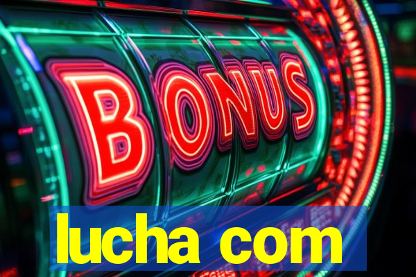 lucha com