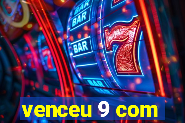 venceu 9 com