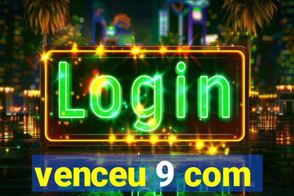 venceu 9 com