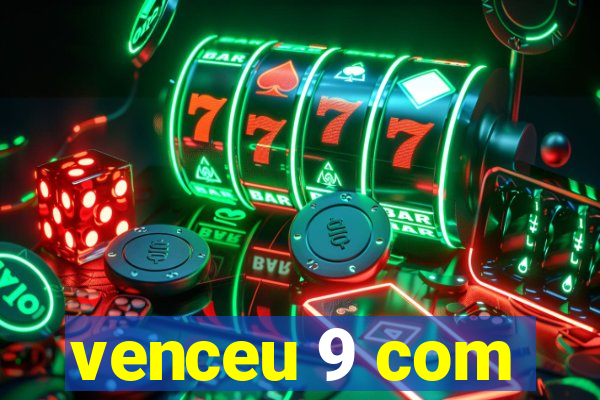 venceu 9 com