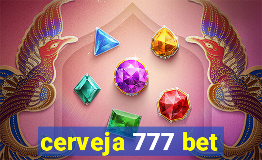 cerveja 777 bet