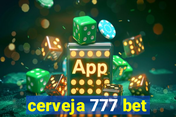 cerveja 777 bet