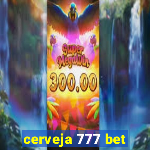 cerveja 777 bet