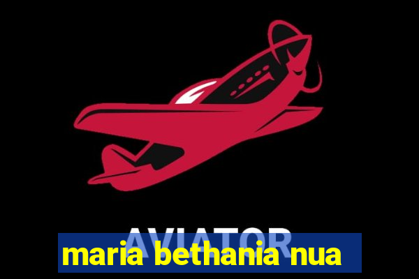 maria bethania nua