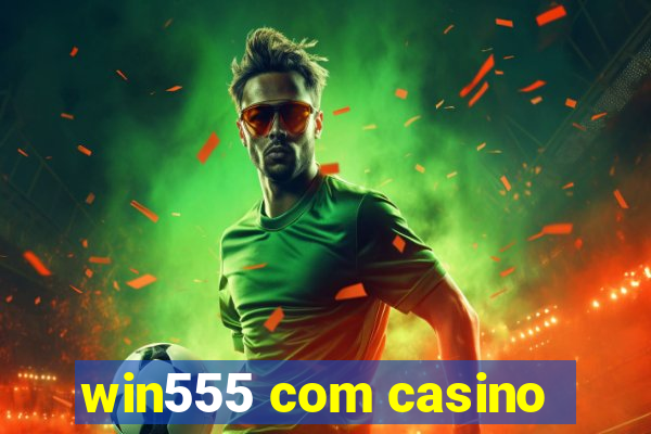 win555 com casino