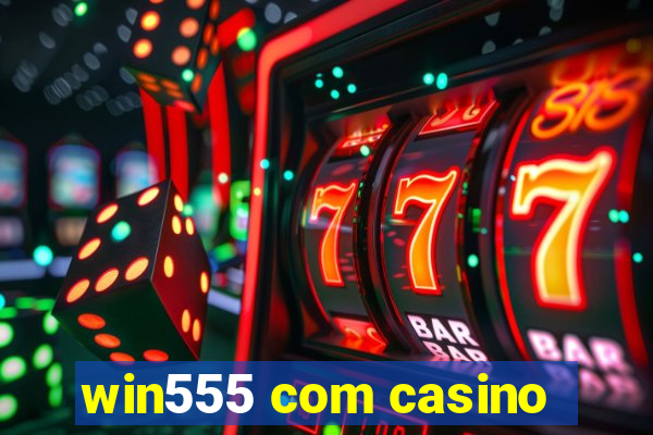 win555 com casino