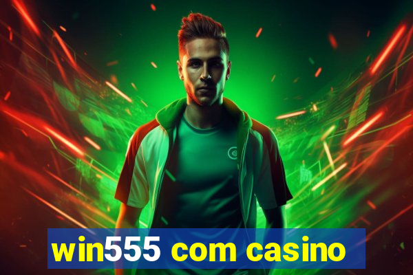 win555 com casino