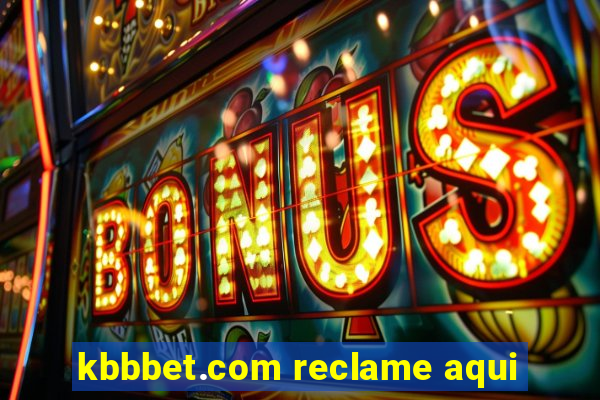 kbbbet.com reclame aqui