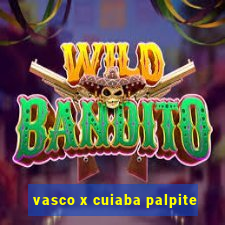 vasco x cuiaba palpite