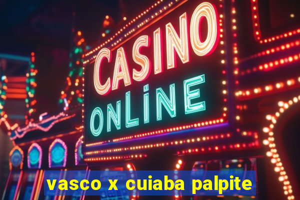 vasco x cuiaba palpite