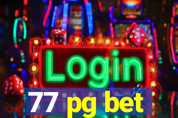 77 pg bet